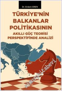 Türkiye'nin Balkanlar Politikasının Akıllı Güç Teorisi Perspektifinde Analizi -        2025