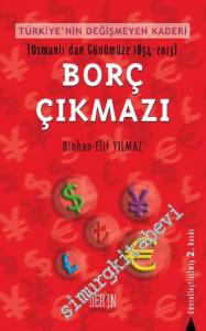 Türkiye'nin Değişmeyen Kaderi - Borç Çıkmazı: Osmanlı'dan Günümüze 1854 - 2013 -