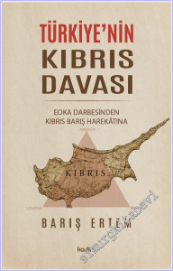 Türkiye'nin Kıbrıs Davası : EOKA Darbesinden Kıbrıs Barış Harekâtına -