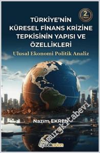Türkiye'nin Küresel Finans Krizine Tepkisinin Yapısı ve Özellikleri - Ulusal Ekonomi Politik Analiz -        2025