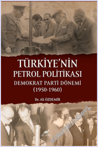 Türkiye'nin Petrol Politikası: Demokrat Parti Dönemi (1950 - 1960) -        2026