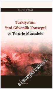Türkiye'nin Yeni Güvenlik Konsepti ve Terörle Mücadele -        2024