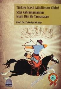 Türkler Nasıl Müslüman Oldu ?: Steplerde Duyulan İlk Ezan Sesleri -        2004