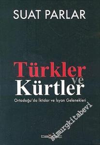 Türkler ve Kürtler: Ortadoğu'da İktidar ve İsyan Gelenekleri -        2005