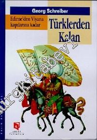 Türklerden Kalan : Edirne'den Viyana Kapılarına Kadar -        1999