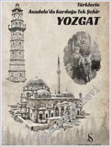 Türklerin Anadolu'da Kurduğu Tek Şehir Yozgat -        2025