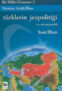 Türklerin Jeopolitiği ve Avrasyacılık: Bir Millet Uyanıyor 2 -        2007