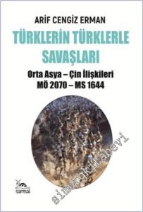 Türklerin Türklerle Savaşları : Orta Asya - Çin İlişkileri ( MÖ 2070 - MS 1644 ) -        2025