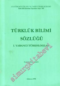 Türklük Bilimi Sözlüğü 1 : Yabancı Türkologlar -        1998