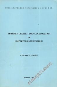 Türkmen Ülkesi ( Doğu Anadolu ) Adı ve Emperyalizmin Etkileri -