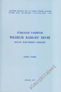 Türkoloji Tarihinde Wilhelm Radloff Devri: Hayatı, İlmi Kişiliği,  Eserleri -        1991