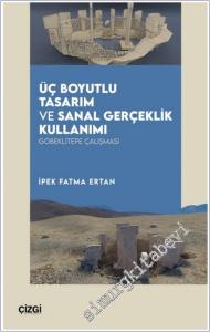 Üç Boyutlu Tasarım ve Sanal Gerçeklik Kullanımı : Göbeklitepe Çalışması -        2025