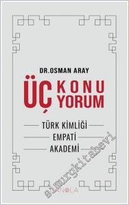 Üç Konu Üç Yorum : Türk Kimliği - Empati - Akadmei -        2024