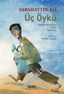 Üç Öykü: Arabalar Beş Kuruşa, Ayran, Sırça Köşk -        2025