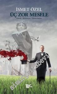 Üç Zor Mesele: Teknik, Medeniyet, Yabancılaşma (ÜçMesele / Zor Zamanda Konuşmak) -