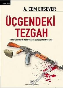 Üçgendeki Tezgâh: Terör Odaklarını Kontrol Eden Dünyayı Kontrol Eder -        2009