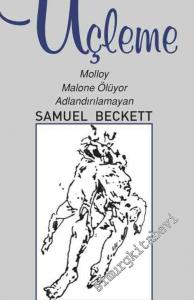 Üçleme: Molloy / Malone Ölüyor / Adlandırılamayan -