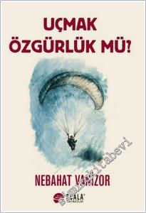 Uçmak Özgürlük Mü? -        2026