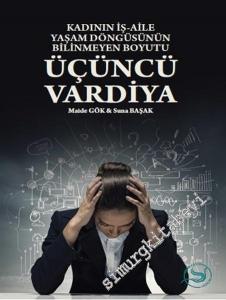 Üçüncü Vardiya: Kadının İş, Aile Yaşam Döngüsünün Bilinmeyen Boyutu -