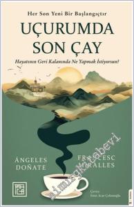 Uçurumda Son Çay : Hayatının Geri Kalanında Ne Yapmak İstiyorsun - Her Son Yeni Bir Başlangıçtır -        2024
