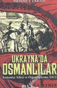 Ukrayna'da Osmanlılar: Kamaniçe Seferi ve Organizasyonu (1672) -        2003