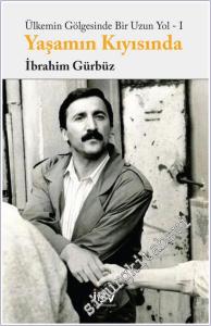 Ülkemin Gölgesinde Bir Uzun Yol I: Yaşamın Kıyısında -        2023