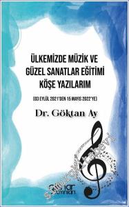 Ülkemizde Müzik ve Güzel Sanatlar Eğitimi Köşe Yazılarım -        2023