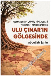 Ulu Çınar'ın Gölgesinde Osmanlı'nın Çöküş Hikâyeleri / Yıkılıştan - Yeniden Doğuşa -        2026