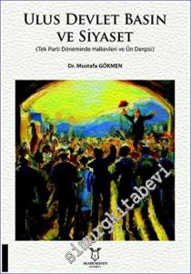 Ulus Devlet Basın ve Siyaset (Tek Parti Döneminde Halkevleri ve Ün Dergisi) -        2023