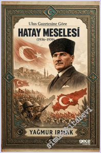 Ulus Gazetesine Göre Hatay Meselesi (1936-1939) -        2026
