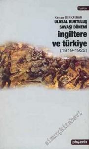 Ulusal Kurtuluş Savaşı Dönemi İngiltere ve Türkiye (1919 - 1922) -        2004