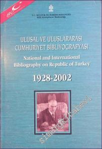 Ulusal ve Uluslararası Cumhuriyet Bibliyografyası 1928-2002 = National and International Bibliography on Republic of Turkey 1928-2002 -        2004