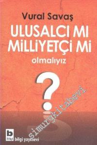 Ulusalcı mı Milliyetçi mi Olmalıyız -