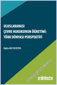 Uluslararası Çevre Hukukunun Öğretimi: Türk Dünyası Perspektifi -        2026