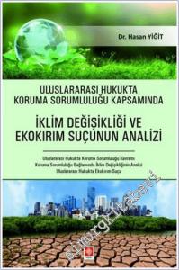 Uluslararası Hukukta Koruma Sorumluluğu Kapsamında İklim Değişikliği ve Ekokırım Suçunun Analizi -        2024