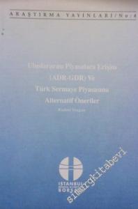 Uluslararası Piyasalara Erişim ( ADR - GDR ) ve Türk Sermaye Piyasasına Alternatif Öneriler -