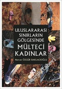 Uluslararası Sınırların Gölgesinde Mülteci Kadınlar -