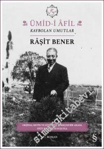 Ümid-i Afil : Kaybolan Umutlar :  Orijinal Metin ve Günümüz Türkçesi Bir Arada Yiğit Bener'in Sunuşuyla -        2022