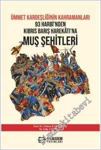 Ümmet Kardeşliğinin Kahramanları: 93 Harbi'nden Kıbrıs Barış Harekatı'na Muş Şehitleri (1877–1974) -        2025