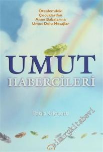 Umut Habercileri: Ötealemdeki Çocuklardan Anne Babalarına Umut Dolu Mesajlar -        2004