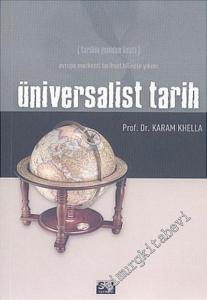 Üniversalist Tarih: Tarihin Yeniden Keşfi - Avrupa Merkezci Tarihsel Bilincin Yıkımı -        2005