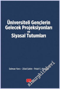Üniversiteli Gençlerin Gelecek Projeksiyonları ve Siyasal Tutumları -        2025