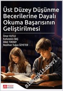 Üst Düzey Düşünme Becerilerine Dayalı Okuma Başarısının Geliştirilmesi -        2024