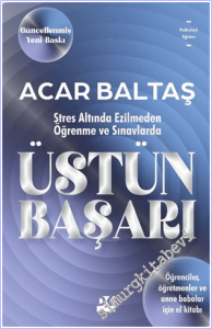 Üstün Başarı - Stres Altında Ezilmeden Öğrenme ve Sınavlarda Üstün Başarı - Öğrenciler Öğretmenler ve Anne Babalar İçin El Kitabı -