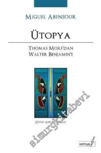 Ütopya: Thomas More'dan Walter Benjamin'e  -