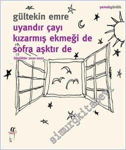 Uyandır Çayı Kızarmış Ekmeği De Sofra Aşktır De : Günlükler (2020 - 2022) -        2025