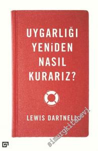 Uygarlığı Yeniden Nasıl Kurarız? -
