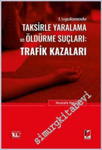 Uygulamada Taksirle Yaralama ve Öldürme Suçları : Trafik Kazaları -        2023