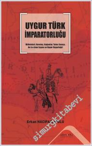 Uygur Türk İmparatorluğu : Kökenleri Kuruluş Kağanlar Talas Savaşı An Lu-shan İsyanı ve Uygur Uygarlığı -        2025