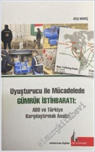 Uyuşturucu ile Mücadelede Gümrük İstihbaratı: ABD ve Türkiye Karşılaştırmalı Analizi -        2025